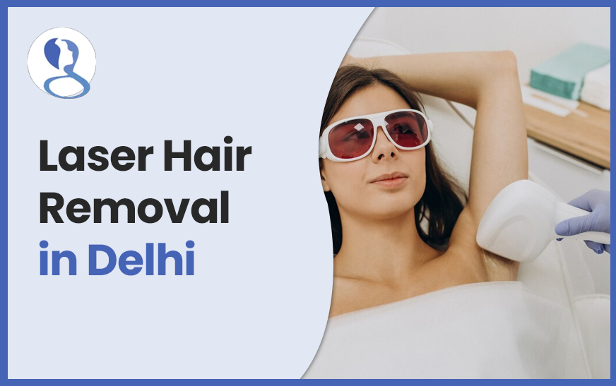 Get Laser Hair Removal In Delhi - Mehektagul Dermaclinic